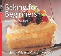 Baking for Beginners (Quick and Easy, Proven Recipes Series)