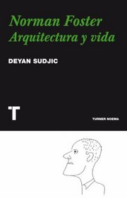 Norman Foster: Arquitectura Y Vida / Architecture and Life (Spanish Edition)