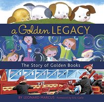 A Golden Legacy: The Story of Golden Books