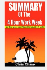 Summary of the 4-Hour Workweek: 23 Best Ideas from World Famous Best-Seller (Book Summary,Success,Make Money) (Making money,passive income, business, entrepreneurship) (Volume 1)