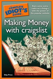 The Complete Idiot's Guide to Making Money with Craigslist