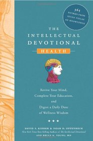 The Intellectual Devotional Health: Revive Your Mind, Complete Your Education, and Digest a Daily Dose of Wellness Wisdom