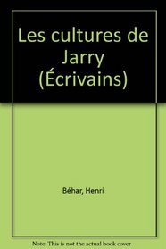 Les cultures de Jarry (Ecrivains) (French Edition)