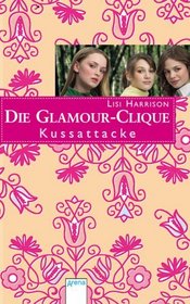 Die Glamour-Clique 02. Kussattacke