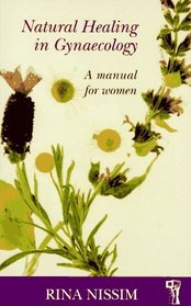 Natural Healing in Gynecology: A Manual for Women (Pandora's Health S.)