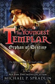 Orphan of Destiny: Book 3 (The Youngest Templar)