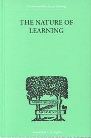 The Nature of Learning (International Library of Psychology)