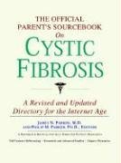 The Official Parent's Sourcebook on Cystic Fibrosis: A Revised and Updated Directory for the Internet Age