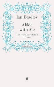 Abide with Me: The World of Victorian Hymns