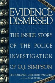 Evidence Dismissed: The Inside Story of the Police Investigation of O.J. Simpson