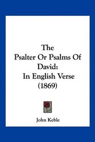 The Psalter Or Psalms Of David: In English Verse (1869)