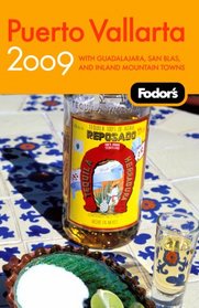 Fodor's Puerto Vallarta 2009: With Guadalajara, San Blas, and Inland Mountain Towns (Fodor's Gold Guides)