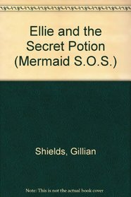 Ellie and the Secret Potion (Mermaid S.O.S.)