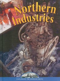 Northern Industries (Exploring the Canadian Arctic)