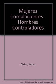 Mujeres Complacientes - Hombres Controladores (Spanish Edition)