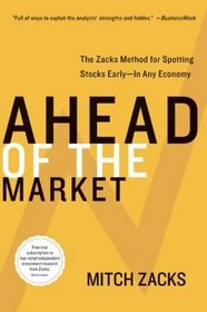 Ahead of the Market : The Zacks Method for Spotting Stocks Early -- In Any Economy