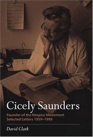 Cicely Saunders - Founder of the Hospice Movement: Selected Letters 1959-1999