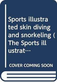 Sports illustrated skin diving and snorkeling (The Sports illustrated library)
