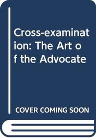 Cross-examination: The art of the advocate