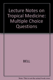 Lecture Notes: MCQs in Tropical Medicine