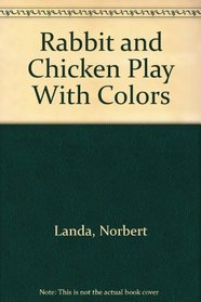 Rabbit and Chicken Play With Colors