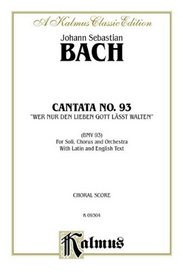 Cantata No. 93 -- Wer nur den lieben Gott lasst walten (Kalmus Edition)