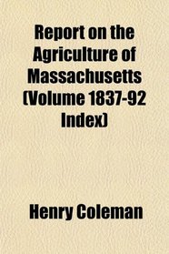 Report on the Agriculture of Massachusetts (Volume 1837-92 Index)