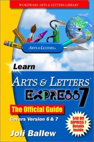 Learn Arts & Letters Express 7: The Official Guide (Wordware Arts & Letters Library)