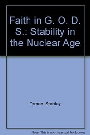 Faith in G.O.D.S: Stability in the Nuclear Age