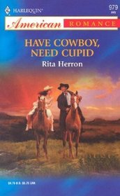 Have Cowboy, Need Cupid (Hopewell Hope Chests, Bk 5) (Harlequin American Romance, No 979)