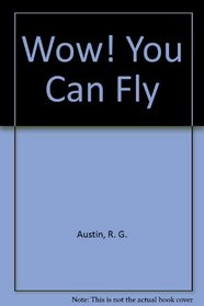 Wow! You Can Fly