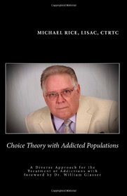 Choice Theory  with  Addicted Populations: A Diverse Approach for the Treatment of Addictions