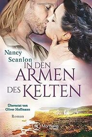 In den Armen des Kelten (Celtic Connections, 1) (German Edition)