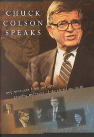 Chuck Colson Speaks: Twelve Key Messages from Today's Leading Defender of the Christian Faith