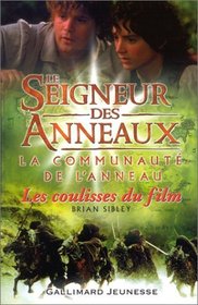 Seigneur DES Anneux: La Connaute De L'Anneau - Les Coulisses Du Film (French Edition)