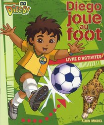 Diego Joue Au Foot (French Edition)