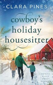 Cowboy's Holiday Housesitter: Trinity Falls Sweet Romance - Book 8