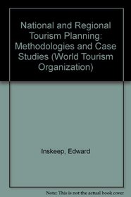 National and Regional Tourism Planning: Methodologies and Case Studies (World Tourism Organization/Routledge Series)