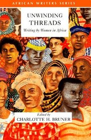 Unwinding Threads : Writing by Women in Africa (African Writers Series)
