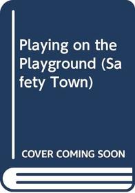 Playing on the Playground (Safety Town)