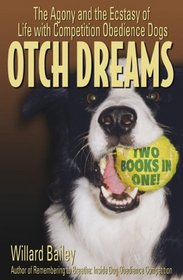 OTCH Dreams: The Agony and the Ecstasy of Life with Competition Obedience Dogs