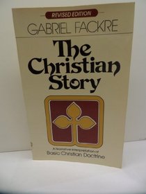 The Christian Story: A Narrative Interpretation of Basic Christian Doctrine (v. 1)
