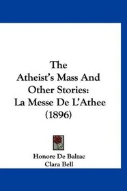 The Atheist's Mass And Other Stories: La Messe De L'Athee (1896)