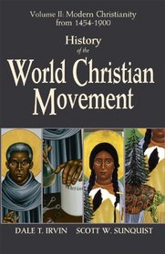 History of the World Christian Movement - Vol II: Modern Christianity from 1454-1800