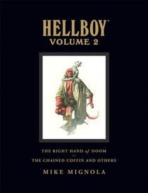 Hellboy Library Edition, Vol. 2: The Chained Coffin, The Right Hand of Doom, and Others
