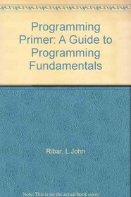 The Programming Primer: A Guide to Programming Fundamentals