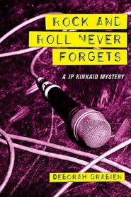 Rock and Roll Never Forgets: A JP Kinkaid Mystery