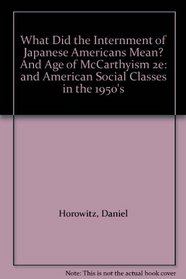 What Did the Internment of Japanese Americans Mean? And Age of McCarthyism 2e: and American Social Classes in the 1950's