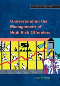 Understanding the Management of High Risk Offenders (Crime and Justice)
