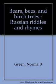 Bears, bees, and birch trees;: Russian riddles and rhymes
